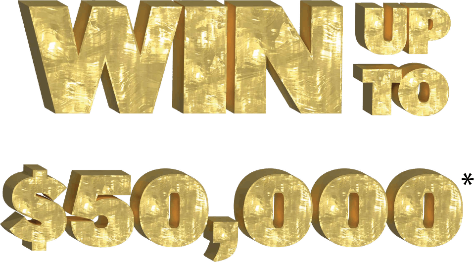 Win up to $50,000*
